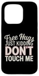 Coque pour iPhone 15 Pro Free Hugs Just Kidding Don't Touch Me Sarcasme Humour drôle