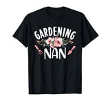 Gardening Nan Grandma Gardener Garden Granny Grandmother T-Shirt