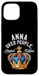 iPhone 15 Anna Name Birthday Gift Funny Anna Over People Crown Case