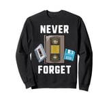 Never Forget Cassette Tape VHS Computer Floppy Disk Sweatshirt