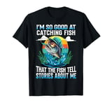 I'm So Good At Catching Fish, Legendary Angler T-Shirt