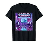 It's All In Your Head Cyberpunk Japanese Vaporwave Aesthetic T-Shirt