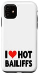 iPhone 11 I Love Hot Bailiffs - Heart - Court Jury Judge Law Lawyer Case