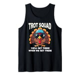 Trot Squad We'll Get There When We Get There, Thanksgiving Tank Top