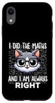 Coque pour iPhone XR Graphique intelligent « I Did the Maths I Am Always Right »