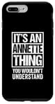 iPhone 7 Plus/8 Plus It's An Annette Thing You Wouldn't Understand First Name Case