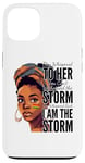 iPhone 13 I Am The Storm - Black History Month - Messy Bun Girl Case