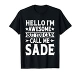 Sade Hello I'm Awesome Call Me Sade Girl Name Sade T-Shirt