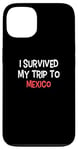 iPhone 13 I Survived My Trip To MEXICO T-Shirt Simple City MEXICO Case