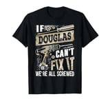 If DOUGLAS Can't Fix It We're All Screwed Humor Family Name T-Shirt