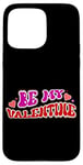 iPhone 15 Pro Max Be My Valentine Love Message Case