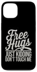 Coque pour iPhone 13 Free Hugs Just Kidding Don't Touch Me T-shirt graphique sarcastique