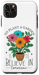 iPhone 11 Pro Max To Plant A Garden Is to Believe In Tomorrow Garden Planting Case