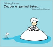 Eldbjørg Raknes  Det Bor En Gammel Baker...  Tekster Av Inger Hagerup  CD