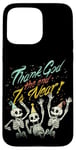 Coque pour iPhone 15 Pro Max Thank God The End is Near Skeletons Halloween Nouvel An