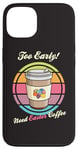 Coque pour iPhone 13 Oeufs de Pâques rétro Too Early Need Coffee to Go Tasse à caféine