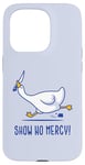 iPhone 15 Pro Silly goose show no mercy Case