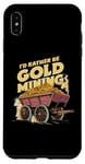 Coque pour iPhone XS Max I'd Rather Be Gold Mining Panning Miner Golds