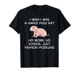 I Wish I Was a Naked Mole Rat Zoologist T-Shirt