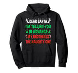 Dear Santa My Brother Is The Naughty One Funny Christmas Pullover Hoodie