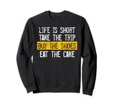 Life Is Short Take The Trip YOLO Self Love Travelers Sweatshirt