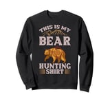 Bear Hunting Funny Wildlife Animals Hunt Sweatshirt