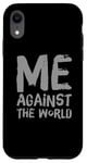 iPhone XR Sarcastic Funny Proud People Text Quote Me Against The World Case