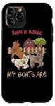 Coque pour iPhone 11 Pro Home is where my goats are Farmer Goatherd Goat Farm Animal