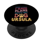 Nom de chien Ursula Cadeau personnalisé Busy With My Dog Ursula PopSockets PopGrip Adhésif