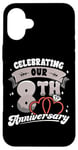 iPhone 16 Plus 8th Wedding Anniversary Celebrating 8 Years Matching Gift Case