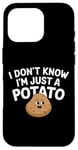 Coque pour iPhone 16 Pro I Don't Know I'm Just A Potato Funny Kawaii Patate Saying