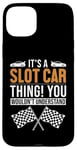 iPhone 15 Plus It's a Slot Car Thing Minicar Slot Car RC Car Slotcar Case