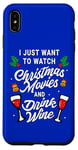 iPhone XS Max I Just Want To Watch Christmas Movies And Drink Wine Case