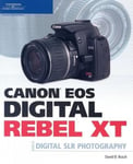 Cengage Learning, Inc David Busch Canon EOS Digital Rebel XT Guide to SLR Photography