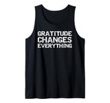 Gratitude Changes Everything Mindfulness Thanksgiving Quote Tank Top