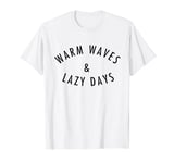 Warm Waves & Lazy Days Tee Shirt T-Shirt