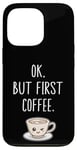 Coque pour iPhone 13 Pro OK mais premier café Amateur de café mignon Kawaii