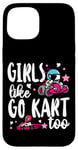 iPhone 15 Go Kart Racing Girl Female Toddler Girls Like Go Karts Too Case