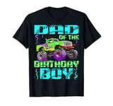 Dad Of The Birthday Boy Monster Truck Bday Celebrations T-Shirt