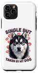 Coque pour iPhone 11 Pro Célibataire mais prise par mon chien, mon husky est ma Saint-Valentin