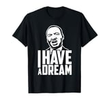 Martin Luther King jr. Day Tee I Have a Dream MLK Day Gift T-Shirt