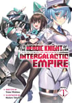 I&#039;m the Heroic Knight of an Intergalactic Empire! (Light Novel) Vol. 1