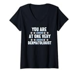 Womens You Are You Looking at One Very Awesome Dermatologist V-Neck T-Shirt