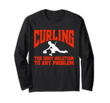 Curler Curling The Best Solution To Any Problem Long Sleeve T-Shirt