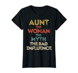 Womens Aunt The Woman The Myth The Bad Influence T-Shirt