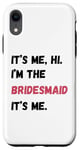 Coque pour iPhone XR Cadeau de groupe It's Me Hi I'm Bridesmaid It's Me Bachelorette