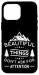 iPhone 16 Pro Max Beautiful Things Don't Ask Camping Nature Outdoor Bushcraft Case