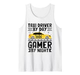 Taxi Driver By Day Gamer By Night Cab Taxis Drivers Tank Top