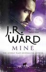 Mine: A sexy, action-packed spinoff from the acclaimed Black Dagger Brotherhood world