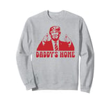 Daddy's Home Trump Sweatshirt